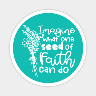 Imagine What One Seed Of Faith Can Do Christian Magnet